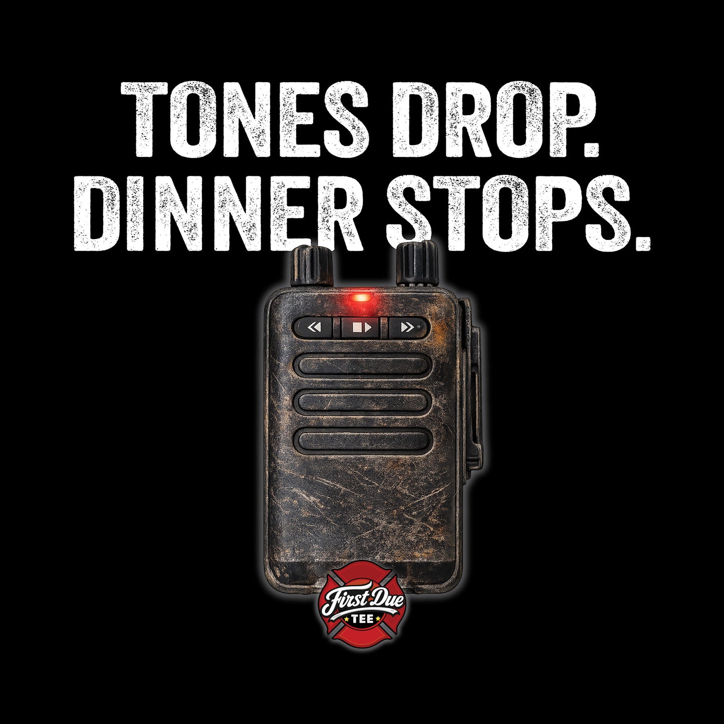 Tones Drop. Dinner Stops.